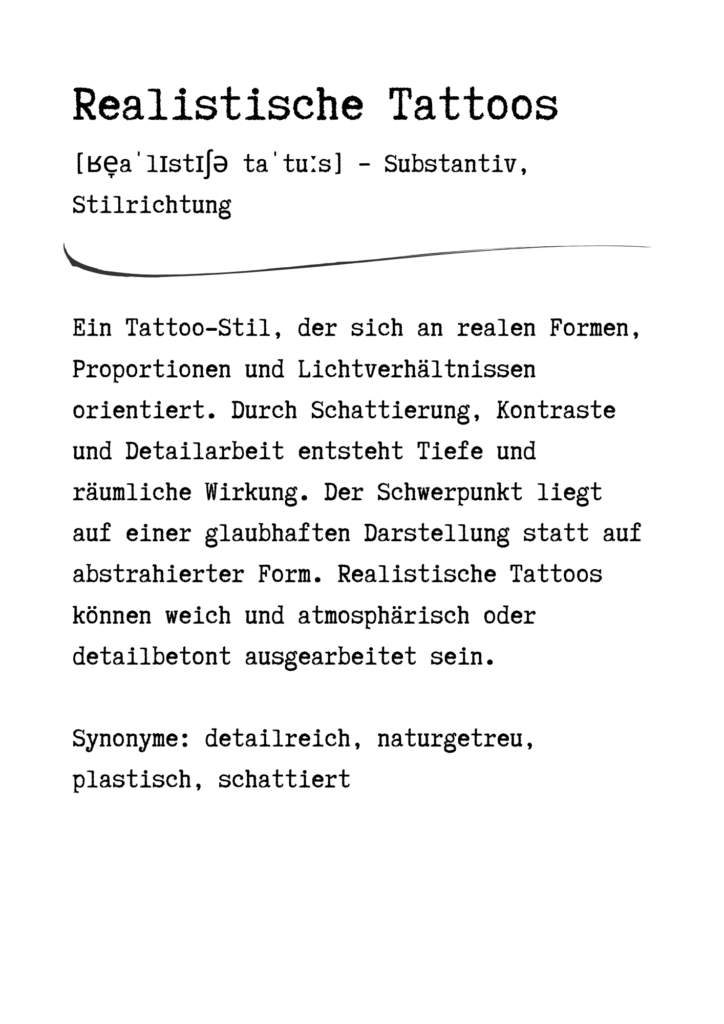 Stilbeschreibung für realistische Tattoos mit sehr feinen Schattierungen, und Kontrasten, die dem Motiv einen fotorealistischen Charakter verleihen